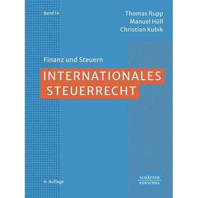 Internationales Steuerrecht, Gebundene Ausgabe von Thomas Rupp,Manuel Hüll,Christian Kubik, Schäffer-Poeschel, 978-3-7910-6430-7