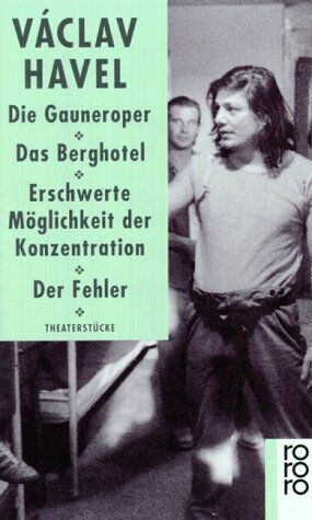Vaclav Havel - Die Gauneroper. Das Berghotel. Erschwerte Möglichkeit der Konzentration. Der Fehler: Theaterstücke - Preis vom 04.10.2026 03:51:26 h