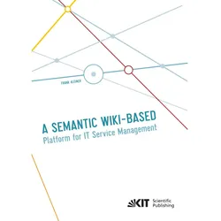 A Semantic Wiki-based Platform for IT Service Management, Fachbücher von Frank Kleiner