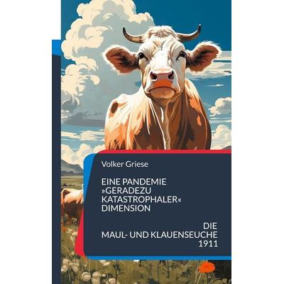 Eine Pandemie »geradezu katastrophaler« Dimension, Taschenbuch von Volker Griese, BoD – Books on Demand, 978-3-7583-6925-4