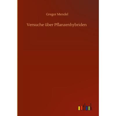 Versuche über Pflanzenhybriden, Gebundene Ausgabe von Gregor Mendel, BoD - Books on Demand, 978-3-7524-4107-9