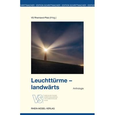 Leuchttürme - landwärts, Taschenbuch von Wolfgang Diehl,Christa Brunner,Ute Bales,Wilfried Anslinger,Gabriele Eberhard, Rhein-Mosel-Verlag,