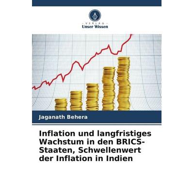 Inflation und langfristiges Wachstum in den BRICS-Staaten, Schwellenwert der Inflation in Indien, Taschenbuch von Jaganath Behera, Verlag Unser Wissen