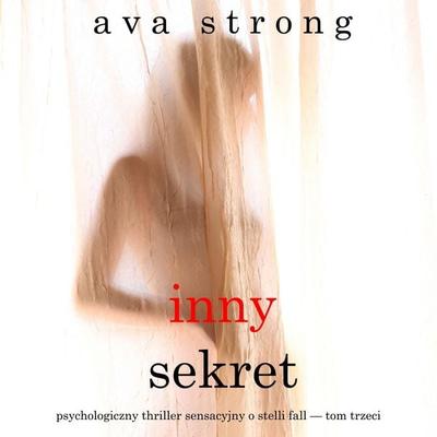 Inny sekret (Psychologiczny thriller sensacyjny o Stelli Fall — Tom trzeci) - Ava Strong, Audio, 9798261477327