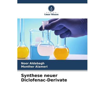 Synthese neuer Diclofenac-Derivate, Taschenbuch von Noor Aldabagh,Monther Alameri, Verlag Unser Wissen
