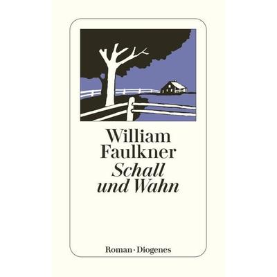 Schall und Wahn, Taschenbuch von William Faulkner, Diogenes Verlag AG