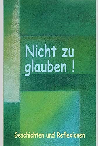 Mirjam Miethe - Nicht zu glauben!: Gesschichten und Reflexionen - Preis vom 09.10.2026 07:28:09 h