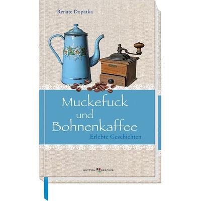 Muckefuck und Bohnenkaffee, Gebundene Ausgabe von Renate Dopatka, Butzon & Bercker, 978-3-7666-2635-6