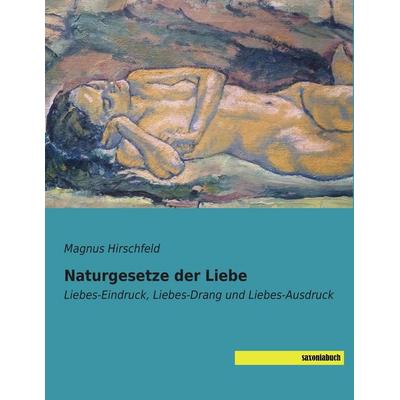 Naturgesetze der Liebe, Taschenbuch von Magnus Hirschfeld, Saxoniabuch.de, 978-3-95770-205-0