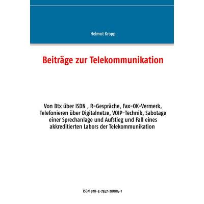 Beiträge zur Telekommunikation, Taschenbuch von Helmut Kropp, BoD – Books on Demand, 978-3-7347-7884-1