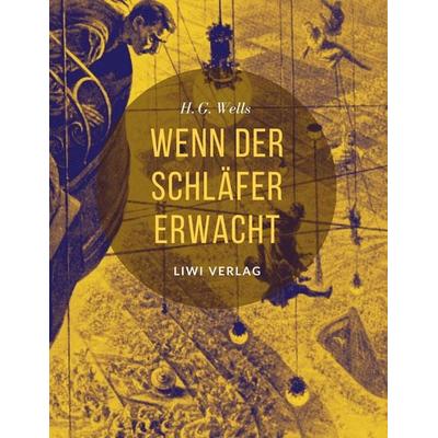 Wenn der Schläfer erwacht, Taschenbuch von Herbert George Wells, Liwi Literatur- Und Wissenschaftsverlag, 978-3-96542-331-2