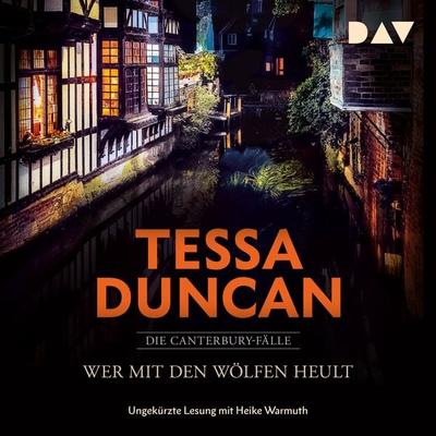 Wer mit den Wölfen heult. Die Canterbury-Fälle - Tessa Duncan, Audio, 9783742426970