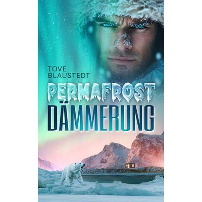 Permafrost-Dämmerung, Paperback von Tove Blaustedt, Traumtänzer-Verlag