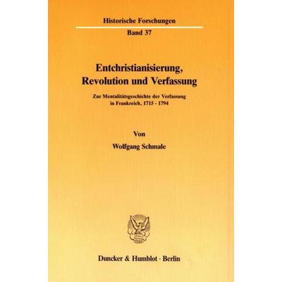Entchristianisierung, Revolution und Verfassung., Taschenbuch von Wolfgang Schmale, Duncker & Humblot, 978-3-428-06421-2