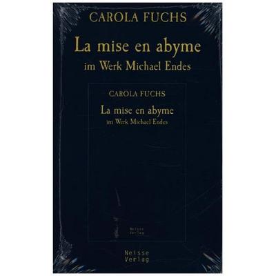Die mise es abyme im Werk von Michael Ende, Taschenbuch von Carola Fuchs, Neisse Verlag, 978-3-86276-043-5