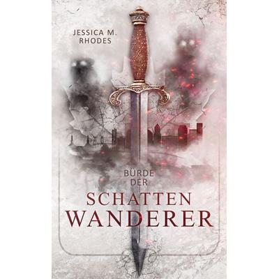 Bürde der Schattenwanderer, Taschenbuch von Jessica M. Rhodes, BoD – Books on Demand, 978-3-7557-3544-1