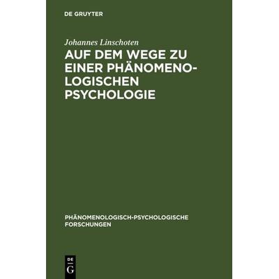 Auf dem Wege zu einer Phänomenologischen Psychologie, Gebundene Ausgabe von Johannes Linschoten, De Gruyter, 978-3-11-003240-6