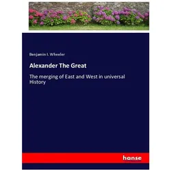 Alexander The Great, Belletristik von Benjamin I. Wheeler