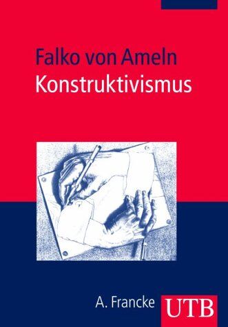 Falko von Ameln - Konstruktivismus: Die Grundlagen systemischer Therapie, Beratung und Bildungsarbeit (Uni-Taschenbücher M) - Preis vom 11.10.2026 15:43:13 h