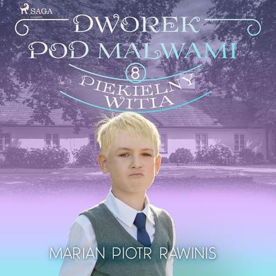 Dworek pod Malwami 8 - Piekielny Witia - Marian Piotr Rawinis, Audio, 9788726802153