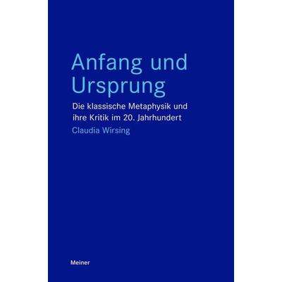 Anfang und Ursprung, Taschenbuch von Claudia Wirsing, Meiner, F, 978-3-7873-4714-8