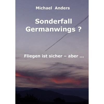 Sonderfall Germanwings?, Taschenbuch von Michael Anders, BoD – Books on Demand, 978-3-7392-2214-1