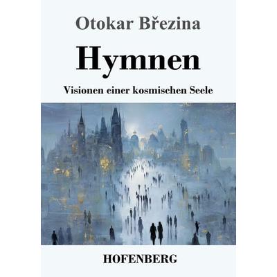 Hymnen, Taschenbuch von Otokar B¿ezina, Henricus - Edition Deutsche Klassik GmbH, Berlin, 978-3-7437-5588-8