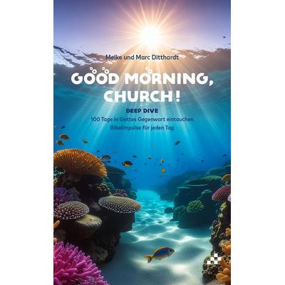 Good morning, Church!, Gebundene Ausgabe von Meike & Marc Ditthardt, Mosaicstones GmbH | Verlag & Buchhandel, 978-3-03965-075-0