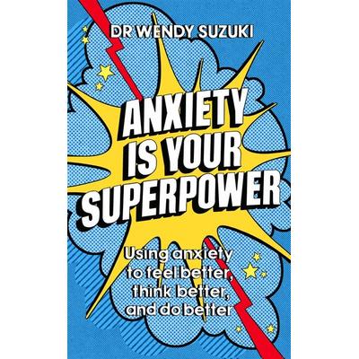 Suzuki, W: Anxiety is Your Superpower, Taschenbuch von Wendy Suzuki, Hodder And Stoughton