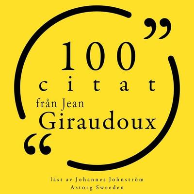 100 citat från Jean Giraudoux - Jean Giraudoux, Audio, 9782821157798