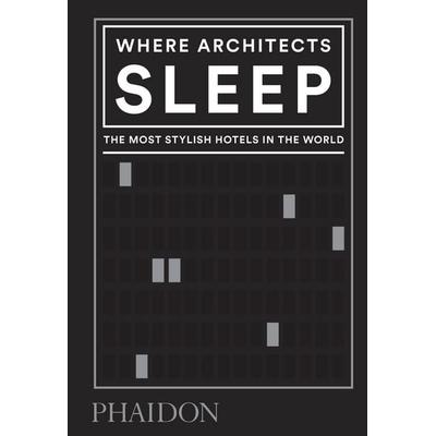 Where Architects Sleep, Gebundene Ausgabe von Sarah Miller, Phaidon, 978-0-7148-7926-0