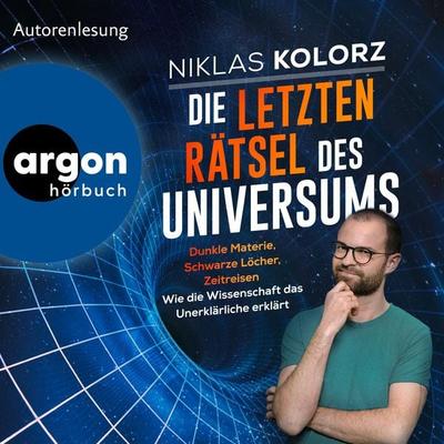 Die letzten Rätsel des Universums - Niklas Kolorz, Audio, 9783732475841