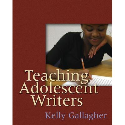 Teaching Adolescent Writers, Taschenbuch von Kelly Gallagher, Taylor and Francis, 978-1-57110-422-9