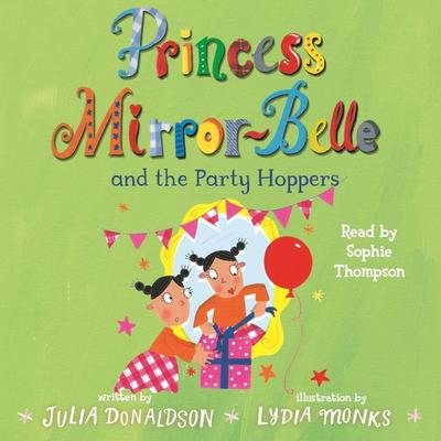 Princess Mirror-Belle and the Party Hoppers - Julia Donaldson, Audio, 9781509812189