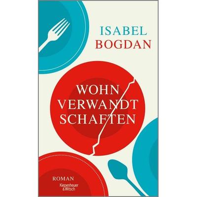 Wohnverwandtschaften, Gebundene Ausgabe von Isabel Bogdan, Kiepenheuer & Witsch, 978-3-462-00419-9