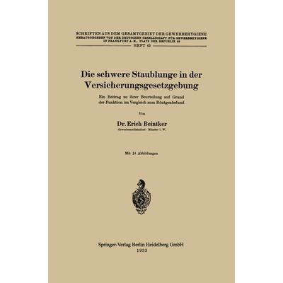 Die schwere Staublunge in der Versicherungsgesetzgebung, Taschenbuch von Erich Beintker, Springer Berlin, 978-3-662-34317-3