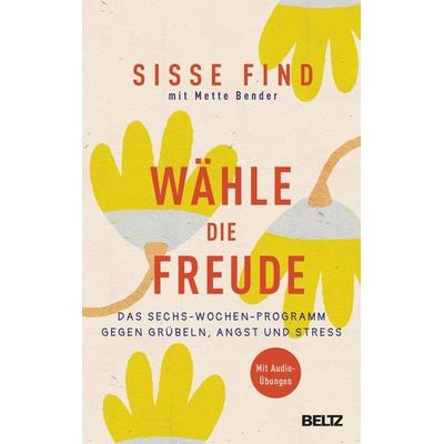 Wähle die Freude, Gebundene Ausgabe von Sisse Find, Beltz Verlagsgruppe GmbH & Co. KG, 978-3-407-86748-3