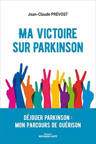 Jean-claude Prevost - Ma victoire sur Parkinson : déjouer Parkinson : mon parcours de guérison - Preis vom 09.10.2026 07:28:09 h