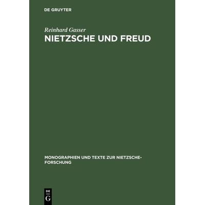 Nietzsche und Freud, Gebundene Ausgabe von Reinhard Gasser, De Gruyter, 978-3-11-014960-9