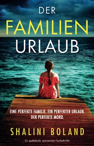 Shalini Boland - Der Familienurlaub: Ein spektakulär spannender Psychothriller - Preis vom 14.10.2026 23:07:16 h