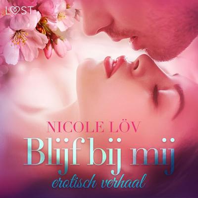 Blijf bij mij - erotisch verhaal - Nicole Löv, Audio, 9788726347425