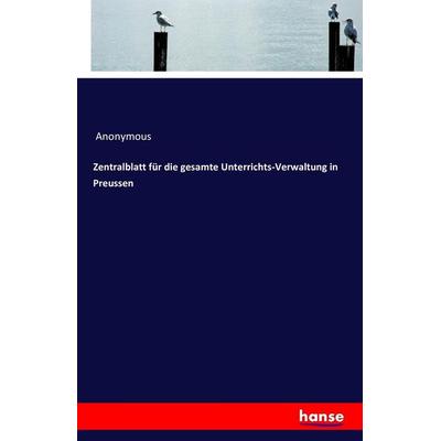 Zentralblatt für die gesamte Unterrichts-Verwaltung in Preussen, Taschenbuch von Anonymous, Hansebooks, 978-3-7428-7754-3