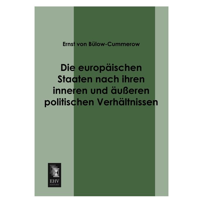 EHV-History Die europäischen Staaten nach ihren inneren und äusseren politischen Verhältnissen (Deutsch, Softcover, Ernst von Bülow-Cummerow) (55509174)