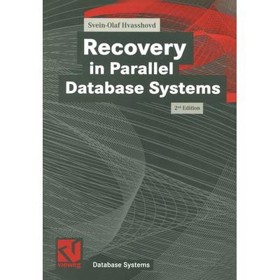 Recovery in Parallel Database Systems, Taschenbuch von Svein-Olaf Hvasshovd, Vieweg & Teubner, 978-3-528-15411-0