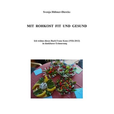 Mit Rohkost fit und gesund, Taschenbuch von Svenja Hübner-Diercks, BoD – Books on Demand, 978-3-7357-2153-2