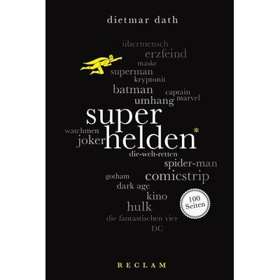 Superhelden. 100 Seiten, Taschenbuch von Dietmar Dath, Reclam, Philipp, 978-3-15-020420-7