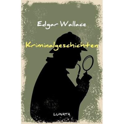 Edgar-Wallace-Reihe / Kriminalgeschichten, Taschenbuch von Edgar Wallace, Epubli, 978-3-7529-4769-4