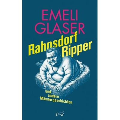 Rahnsdorf Ripper und andere Männergeschichten, Gebundene Ausgabe von Emeli Glaser, Edition W GmbH, 978-3-949671-21-0