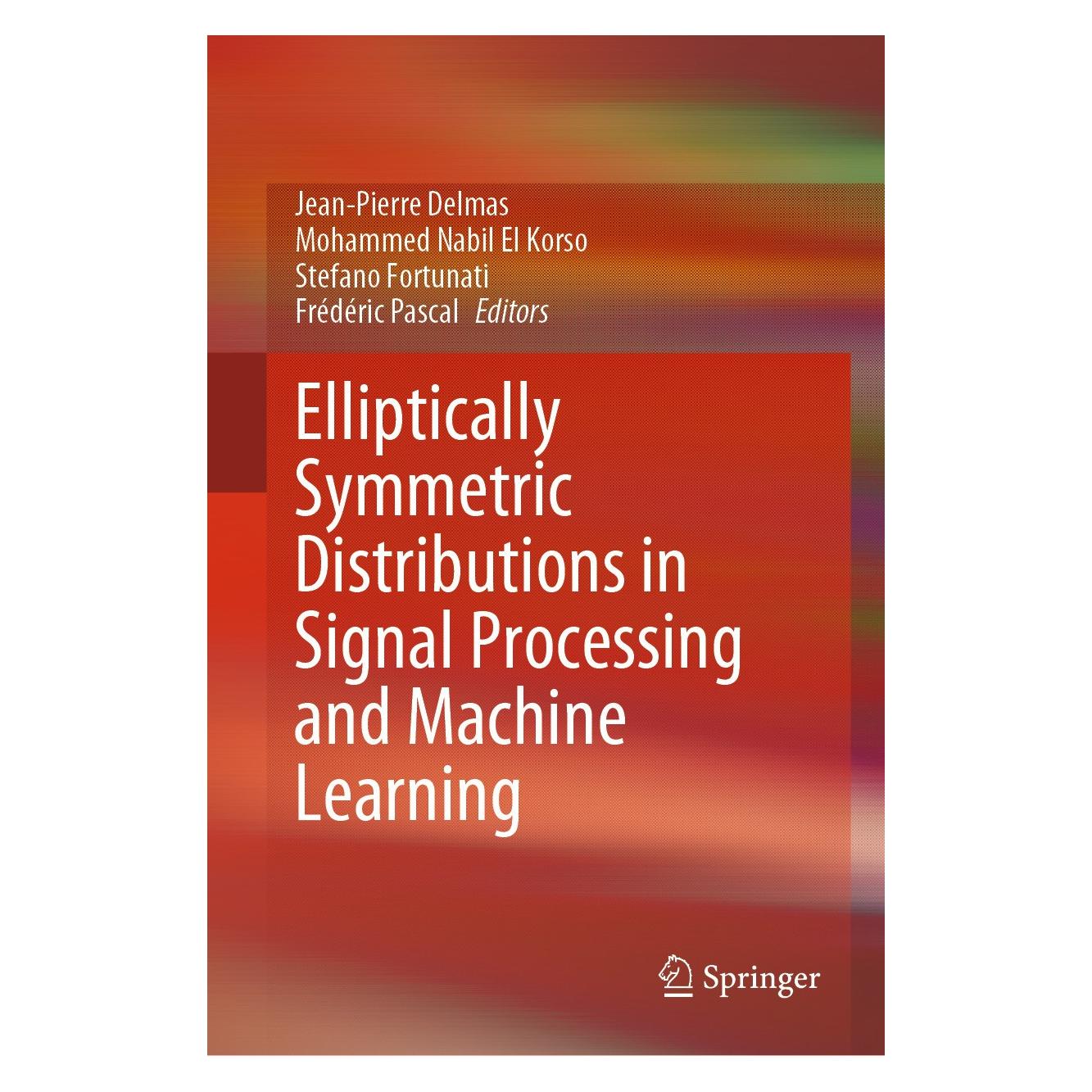 Springer Elliptically Symmetric Distributions in Signal Processing and Machine Learning (Englisch, Hardcover, Frédéric Pascal, Jean-Pierre Delmas, Mohammed Nabil El Korso, Stefano Fortunati) (9783031521157)