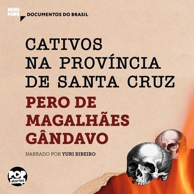 Cativos na província de Santa Cruz: Trechos selecionados de 'História da província de Santa Cruz' - Pero de Magalhães Gândavo, Audio, 9786554112727